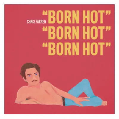 "Born Hot" ("Chris Farren") (Vinyl / 12" Album)