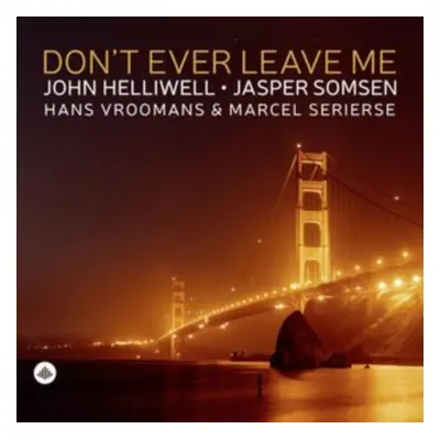 "Don't Ever Leave Me" ("John Helliwell, Jasper Somsen, Hans Vroomans & Marcel Serierse") (CD / A