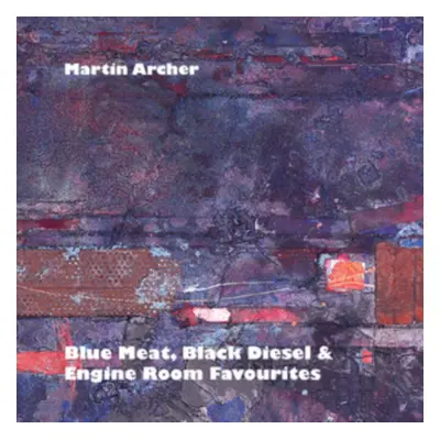 "Blue Meat, Black Diesel & Engine Room Favourites" ("Martin Archer") (CD / Album)