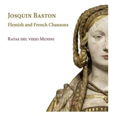 "Josquin Baston: Flemish and French Chansons" ("") (CD / Album Digipak)