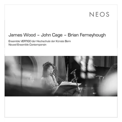 "James Wood - John Cage - Brian Ferneyhough" ("") (CD / Album)