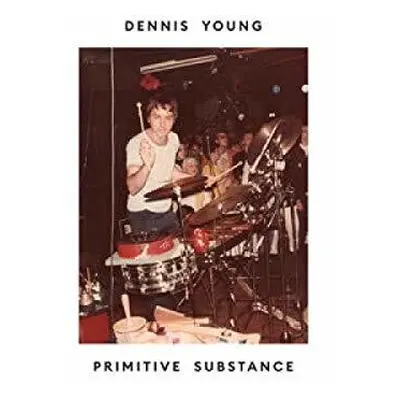 "Primitive Substance" ("Dennis Young") (CD / Album)