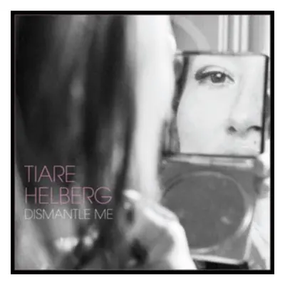 "Dismantle Me" ("Tiare Helberg") (Vinyl / 12" Album)