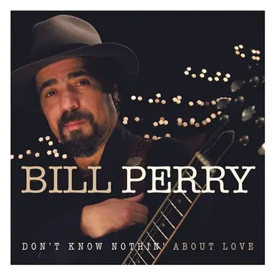 "Don't Know Nothin' About Love" ("Bill Perry") (CD / Album)