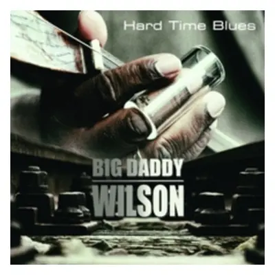 "Hard Time Blues" ("Big Daddy Wilson") (CD / Album Digipak)