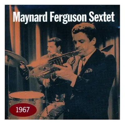 "1967" ("Maynard Ferguson Sextet") (CD / Album)