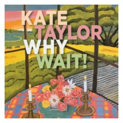 "Why Wait!" ("Kate Taylor") (CD / Album Digipak)