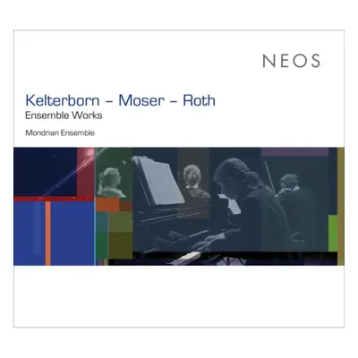 "Kelterborn/Moser/Roth: Ensemble Works" ("") (CD / Album)