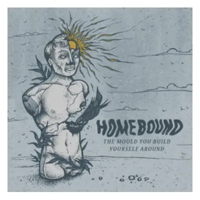 "The Mould You Build Yourself Around" ("Homebound") (Vinyl / 12" EP)