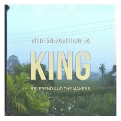 "The Death of a King" ("Reverend and the Makers") (CD / Album)