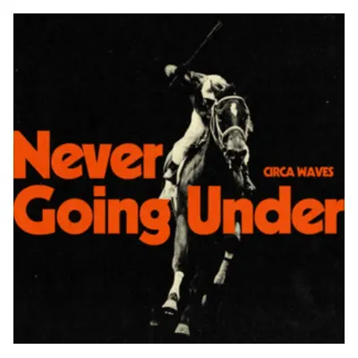 "Never Going Under" ("Circa Waves") (Vinyl / 12" Album)