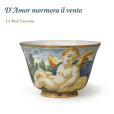 "La Boz Galana: D'amor Mormora Il Vento" ("") (CD / Album Digipak)