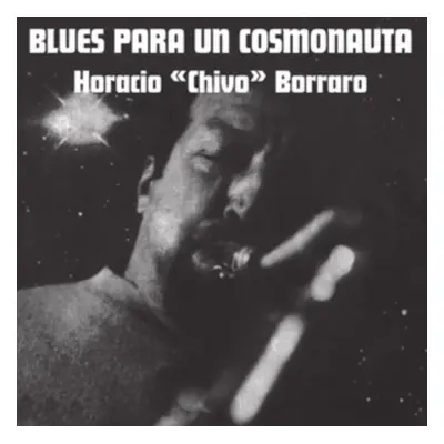 "Blues Para Un Cosmonauta" ("Horacio 'Chivo' Borraro") (Vinyl / 12" Album)