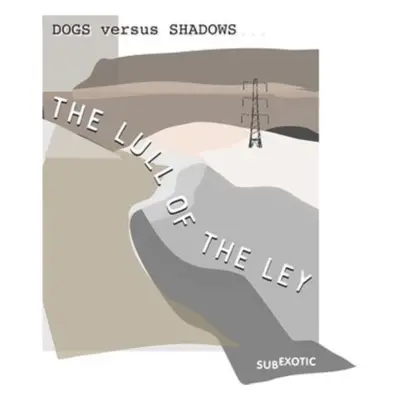 "The Lull of the Ley" ("Dog Versus Shadows") (CD / Album)