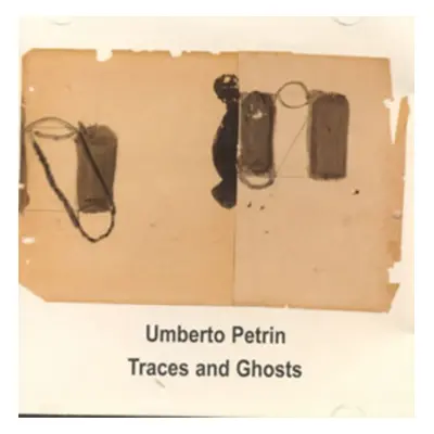 "Traces and Ghosts" ("Umberto Petrin") (CD / Album)