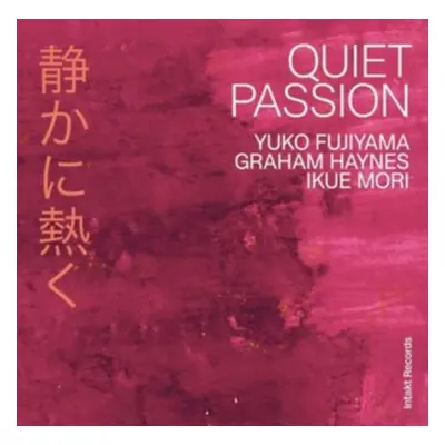 "Yuko Fujiyama/Graham Haynes/Ikue Mori: Quiet Passion" ("") (CD / Album)