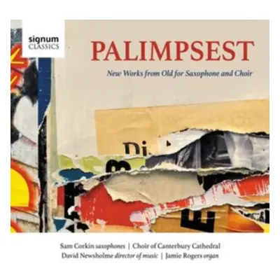 "Palimpsest: New Works from Old for Saxophone and Choir" ("") (CD / Album)