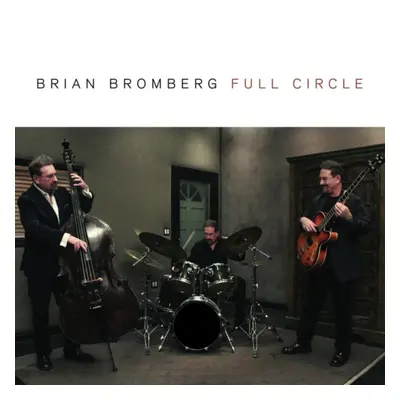 "Full Circle" ("Brian Bromberg") (CD / Album)