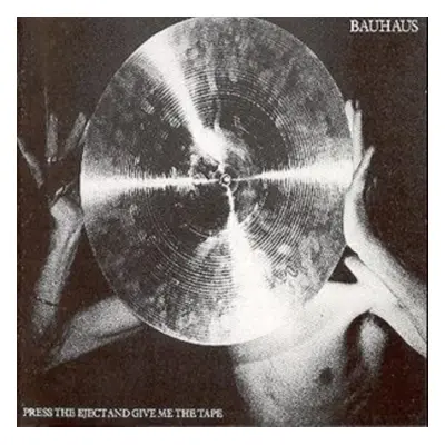 "Press the Eject and Give Me the Tape" ("Bauhaus") (CD / Album)