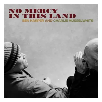 "No Mercy in This Land" ("Ben Harper and Charlie Musselwhite") (Vinyl / 12" Album)