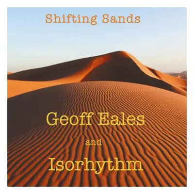 "Shifting Sand" ("Geoff Eales & Isorhythm") (CD / Album)