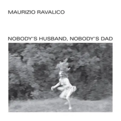 "Nobody's Husband, Nobody's Dad" ("Maurizio Ravalico") (Vinyl / 12" Album)