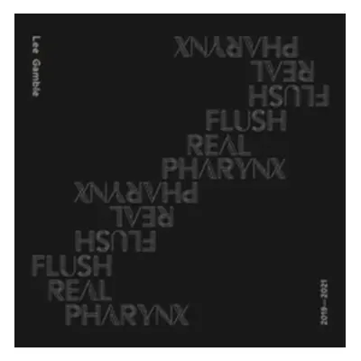 "Flush Real Pharynx 2019-2021" ("Lee Gamble") (CD / Album)