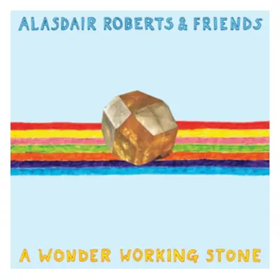 "A Wonder Working Stone" ("Alasdair Roberts & Friends") (Vinyl / 12" Album)