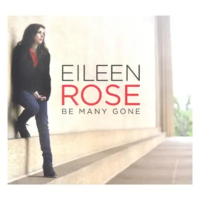 "Be Many Gone" ("Eileen Rose") (CD / Album)