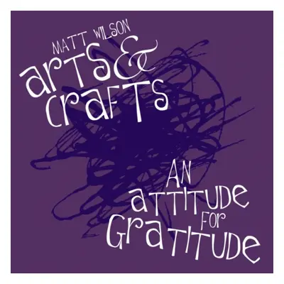 "An Attitude for Gratitude" ("Matt Wilson's Arts and Crafts") (CD / Album)