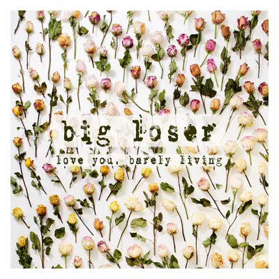 "Love You, Barely Living" ("Big Loser") (CD / Album)