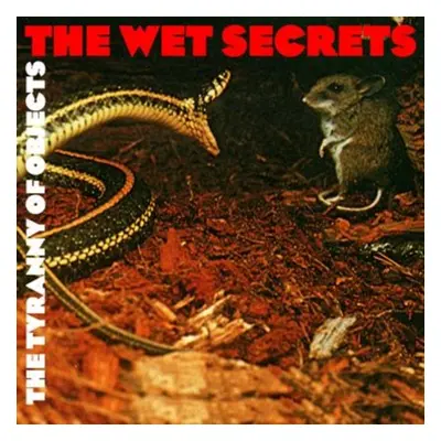 "The Tyranny of Objects" ("The Wet Secrets") (CD / Album)