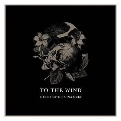 "Block Out the Sun & Sleep" ("To The Wind") (Vinyl / 12" Album)