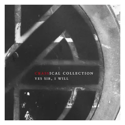 "Yes Sir, I Will (Crassical Collection)" ("Crass") (CD / Remastered Album)