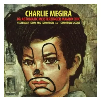 "Yesterday, Today, and Tomorrow/Tomorrow's Gone" ("Charlie Megira") (Vinyl / 7" Single Coloured 