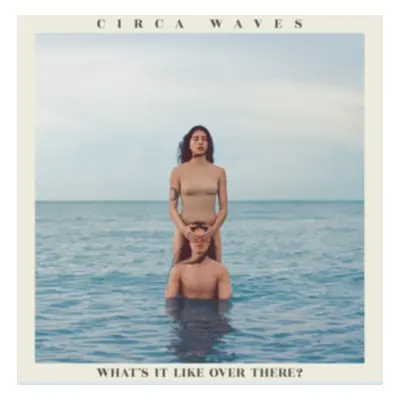 "What's It Like Over There?" ("Circa Waves") (Vinyl / 12" Album)