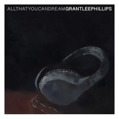 "All That You Can Dream" ("Grant-Lee Phillips") (Vinyl / 12" Album)