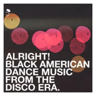 "Alright! Black American Dance Music from the Disco Era." ("") (CD / Album)