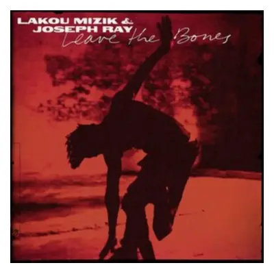 "Leave the Bones" ("Lakou Mizik & Joseph Ray") (Vinyl / 12" Album)