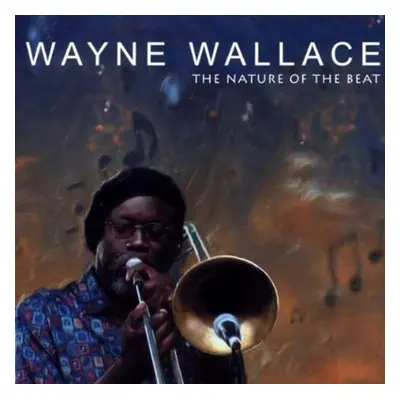 "The Nature of the Beat" ("Wayne Wallace") (CD / Album)