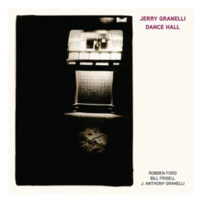 "Dance Hall (Feat. Robben Ford/Bill Frisell/J. Anthony Granelli)" ("Jerry Granelli") (CD / Album