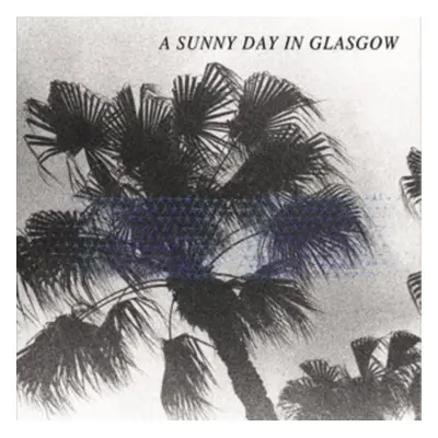 "Sea When Absent" ("A Sunny Day In Glasgow") (CD / Album)