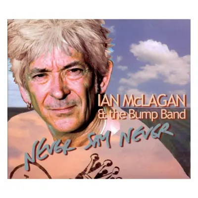 "Never Say Never" ("Ian McLagan and The Bump Band") (CD / Album)