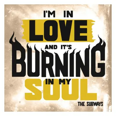 "I'm in Love and It's Burning in My Soul" ("The Subways") (Vinyl / 7" Single)