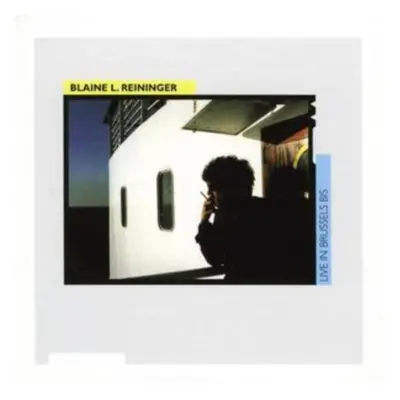 "Live in Brussels" ("Blaine L. Reininger") (CD / Album)