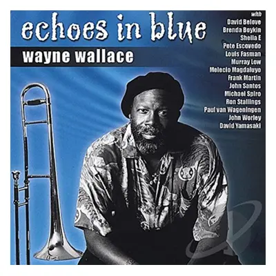 "Echoes in Blue" ("Wayne Wallace") (CD / Album)