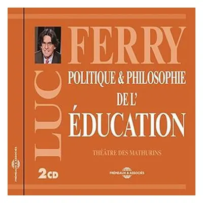 "Politique & Philosophie De L'education" ("Luc Ferry") (CD / Album)