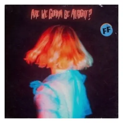 "Are We Gonna Be Alright?" ("Fickle Friends") (Vinyl / 12" Album)