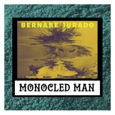 "Bernabe Jurado" ("Monocled Man") (Vinyl / 7" Single)