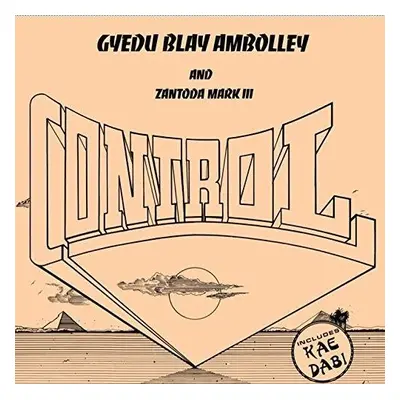 "Control" ("Gyedu Blay Ambolley & Zantoda Mark III") (Vinyl / 12" Album)